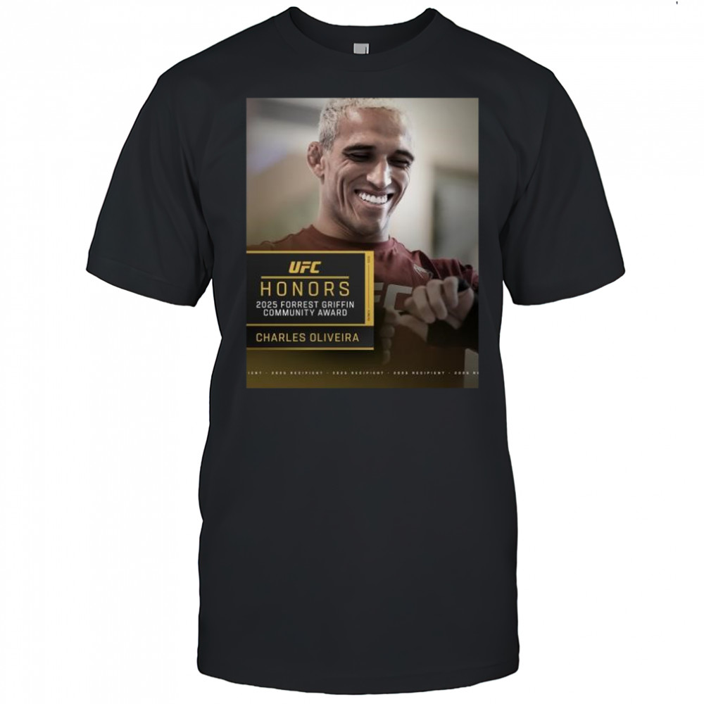 UFC Honors Charles Oliveira is the 2025 Forrest Griffin Community Award winner t-shirt