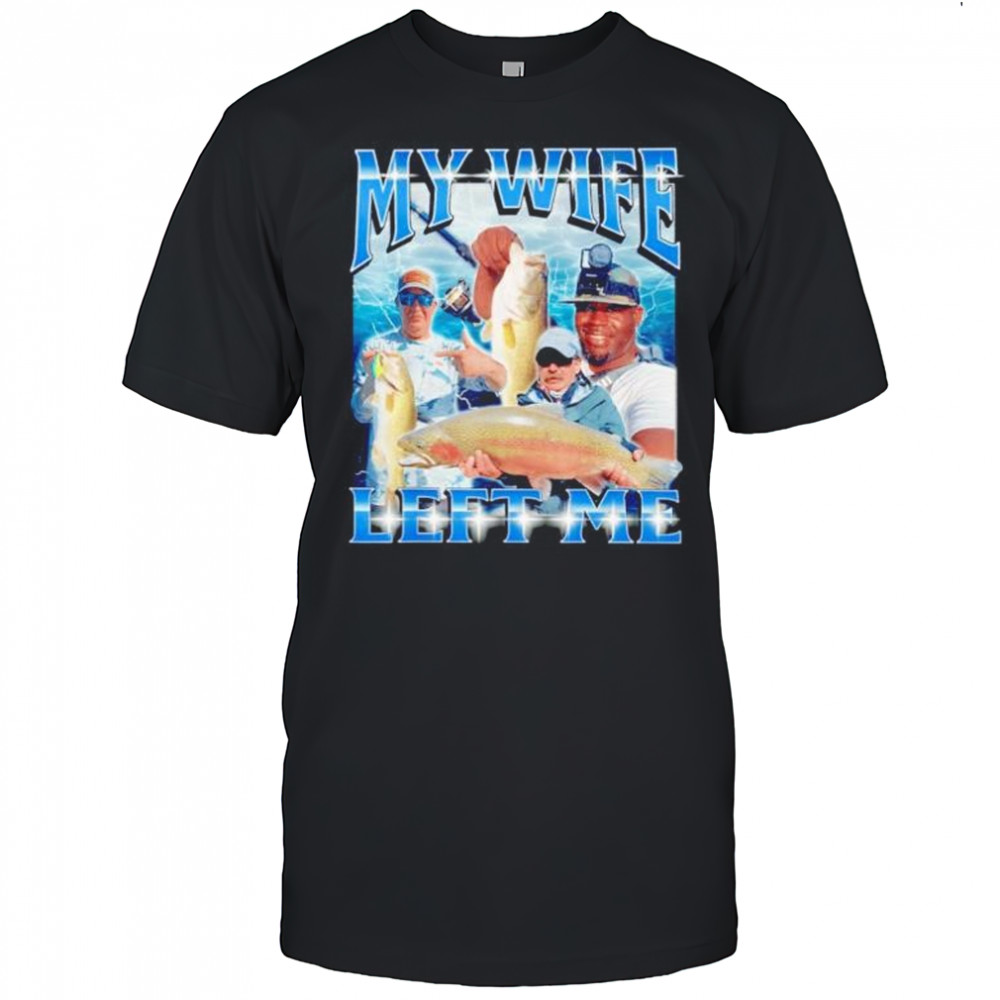 y wife left me shirt
