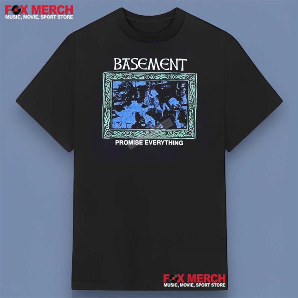 Basement Promise Everything Shirt