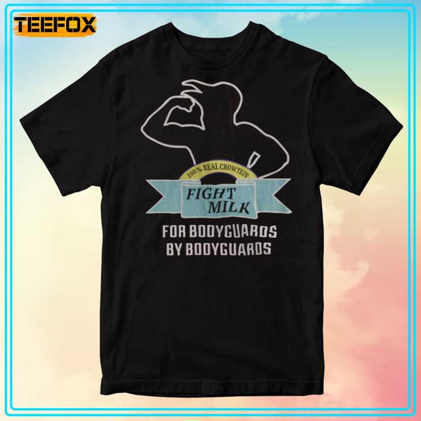 Best Real Crowtein Fight Milk For Bodyguards Unisex T-Shirt