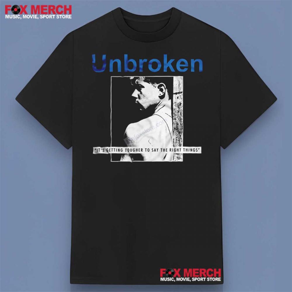 Beyond Unbroken It's Getting Tougher to Say the Right Things Shirt
