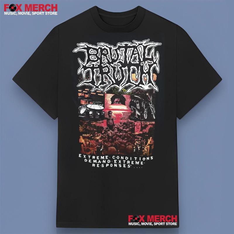 Brutal Truth Extreme Conditions Demand Extreme Responses Shirt