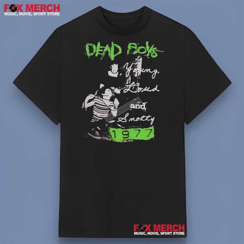 Dead Boys Young Loud And Snotty 1977 Shirt