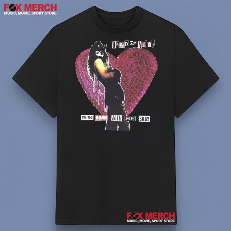 Dead or Alive Come Home with Me Baby Shirt