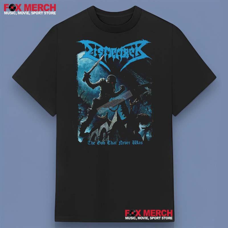 Dismember The God That Never Was Shirt