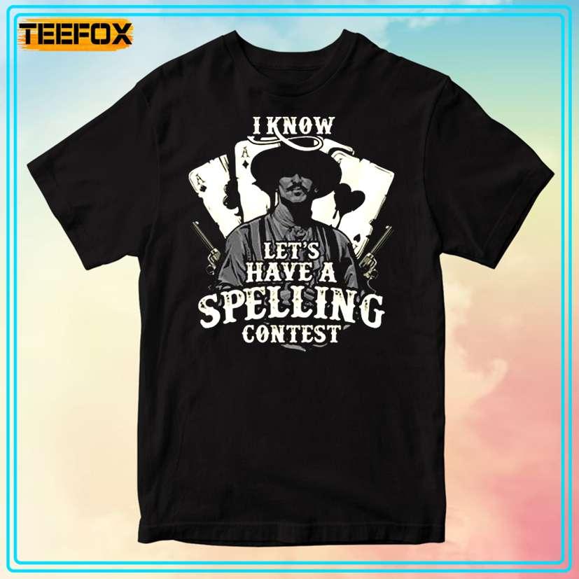 Doc Holliday I Know Let's Have A Spelling Contest T-Shirt