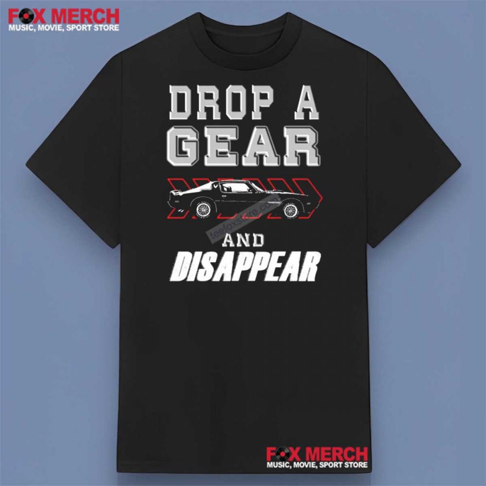 Drop A Gear And Disappear Car Enthusiasts 1979 Shirt