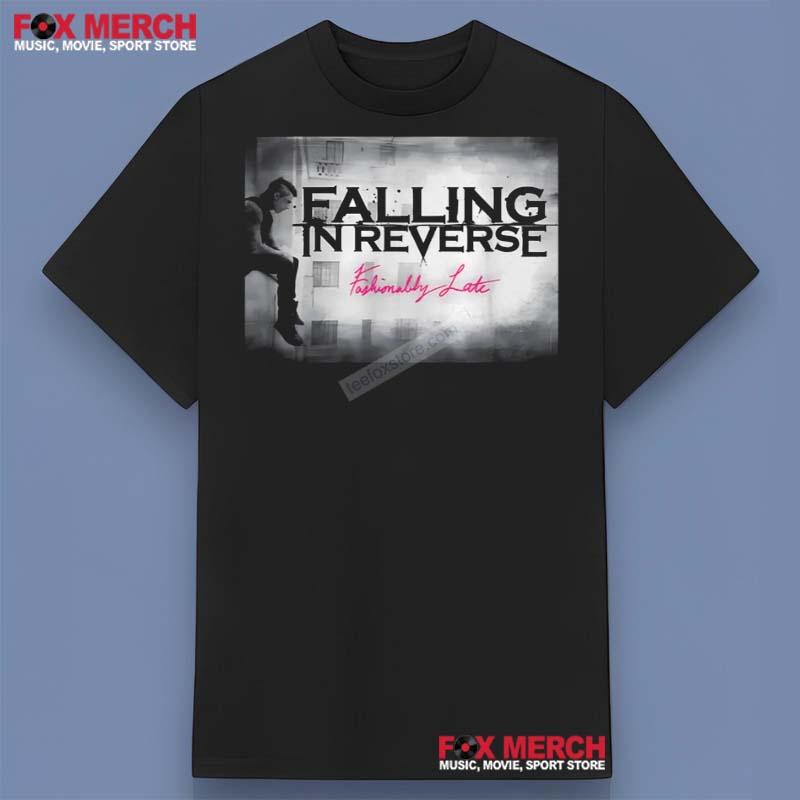 Falling In Reverse Fashionably Late Shirt