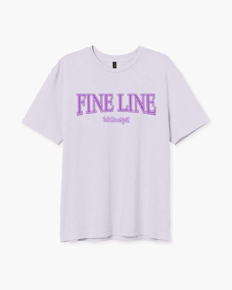 Fine Line T Shirt Well Be Alright