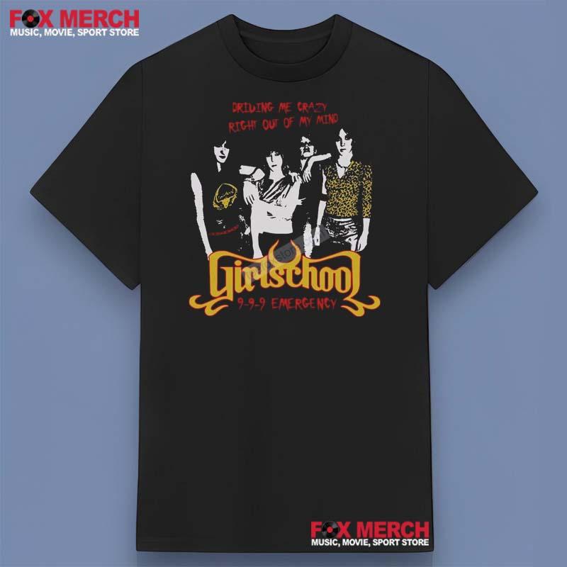 Girlschool Driving Me Crazy Right Out Of My Mind 9-9-9 Emergency Shirt
