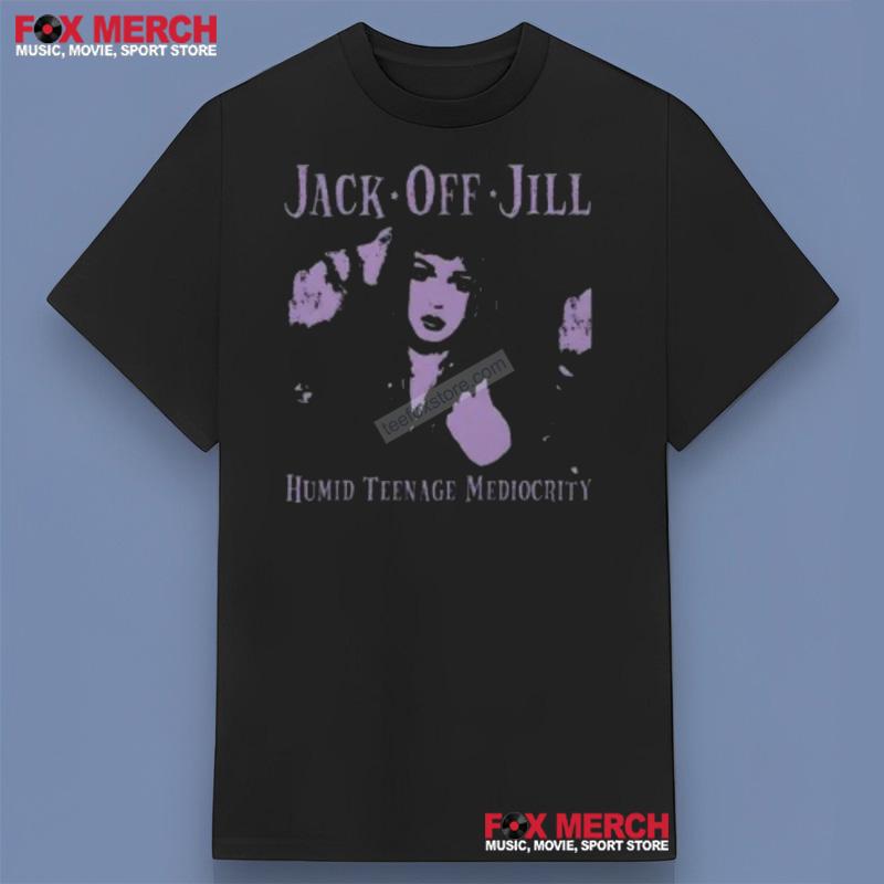 Jack Off Jill Humid Teenage Mediocrity T-Shirt
