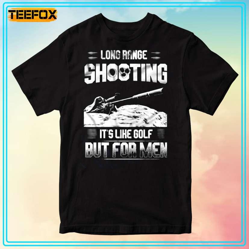 Long Range Shooting It's Like Golf But For Men Unisex T-Shirt