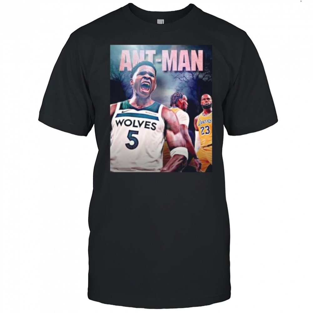 Ant man Anthony Edwards Minnesota Timberwolves first player beat LeBron James shirt