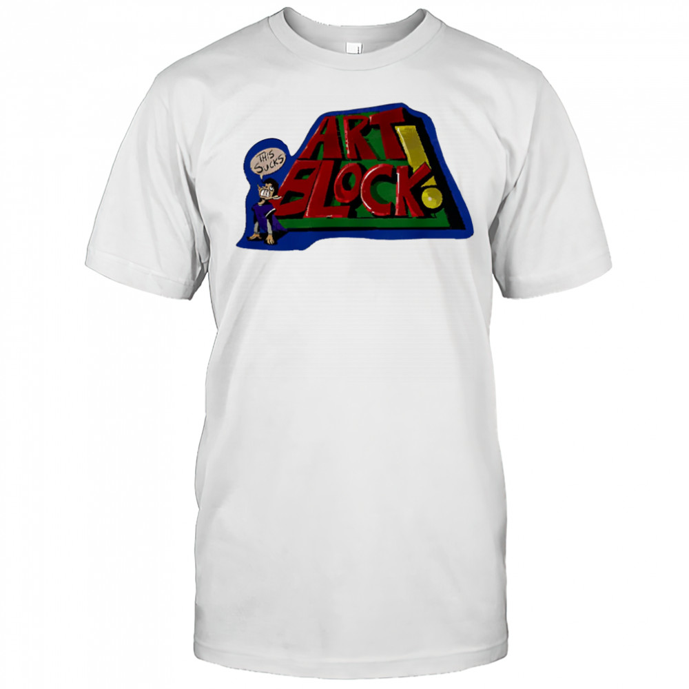 Art block this sucks graphic shirt