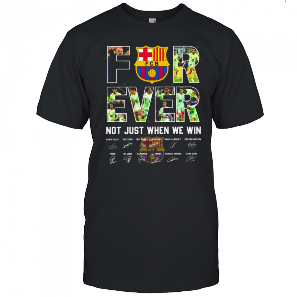 Barcelona Signatures Forever Not Just When We Win 2025 Shirt