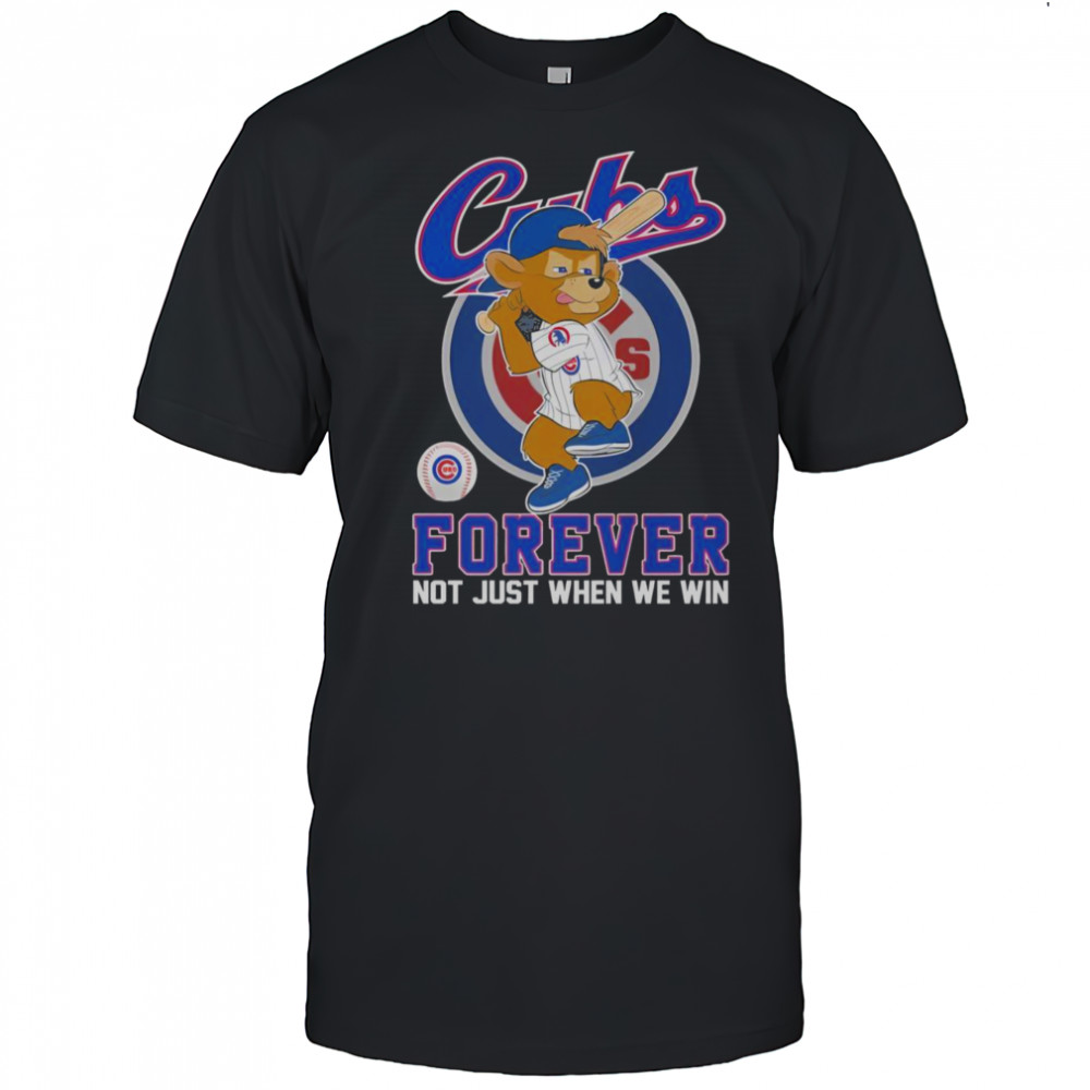 Chicago Cubs Forever Not Just When We Win Mascot T-Shirt