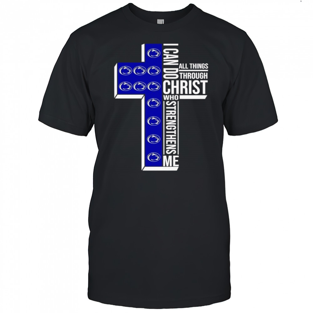 Cross I can do all things through Christ who strengthens me Penn State Nittany Lions shirt