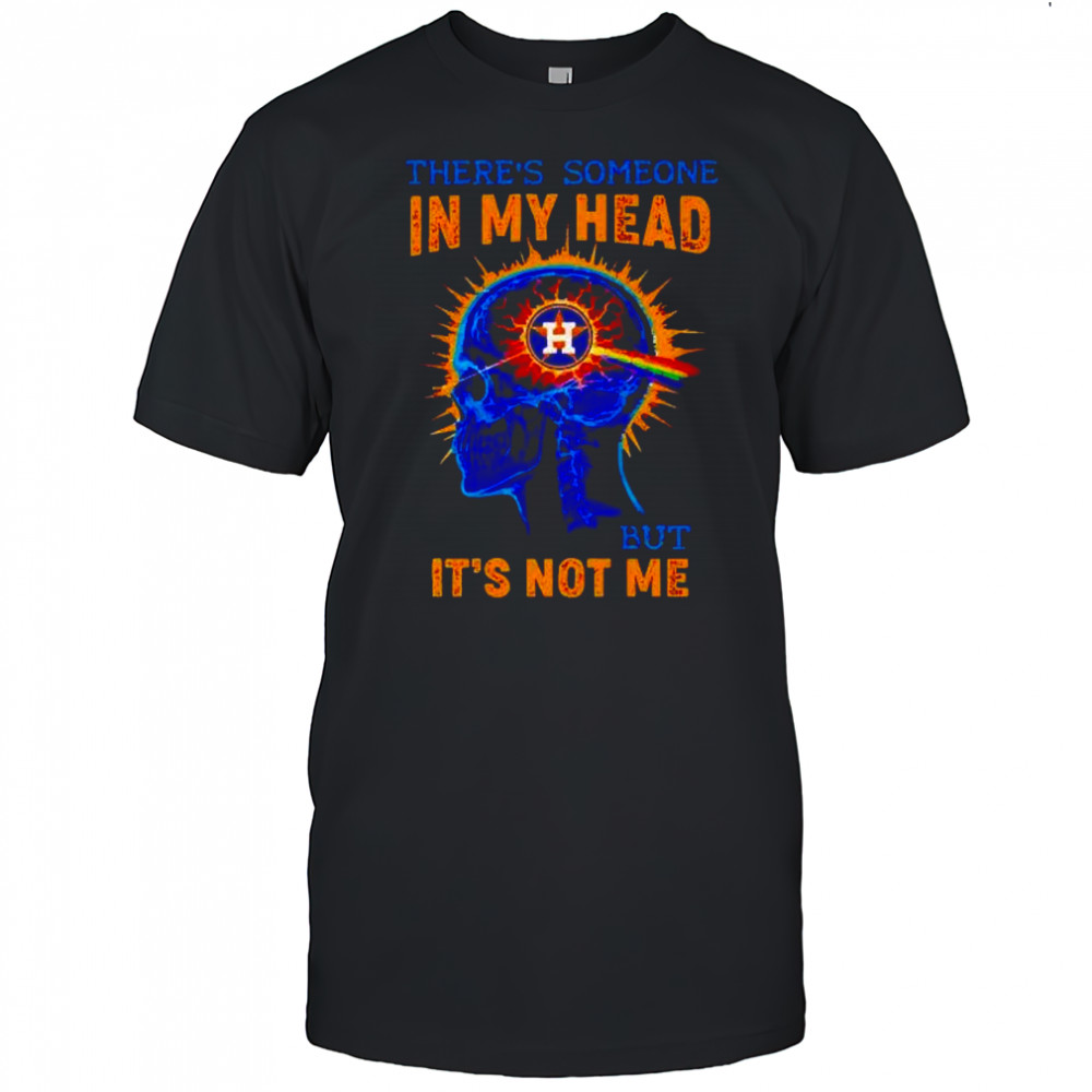 Houston Astros there’s someone in my head but it’s not me shirt