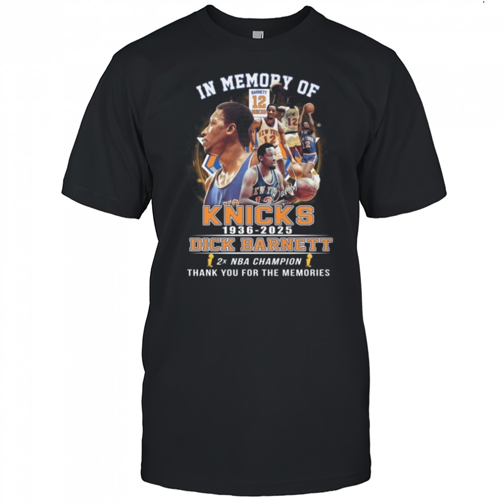 In Memory Of Dick Barnett New York Knicks 1936-2025 Signature Thank You For The Memories Shirt