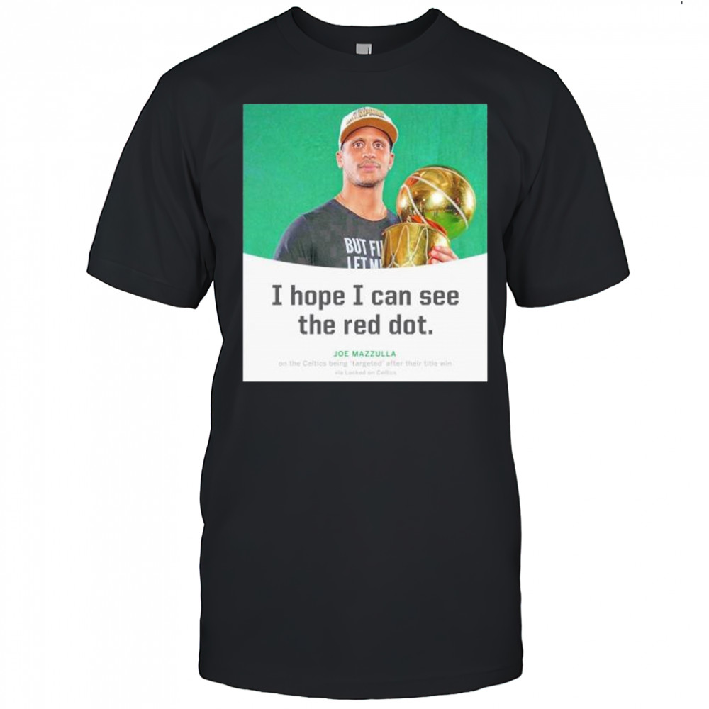 Joe Mazzulla I hope I can see the red dot shirt
