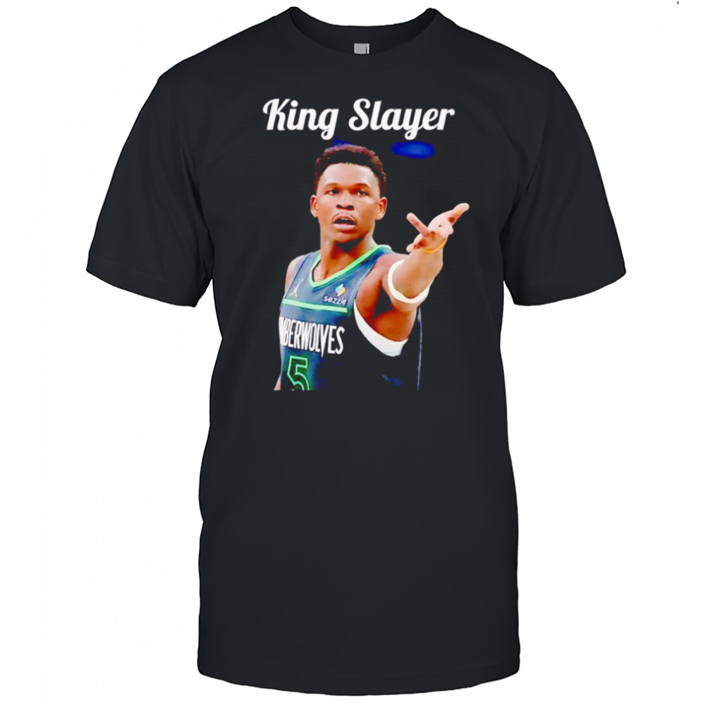 King Slayer Anthony Edwards shirt
