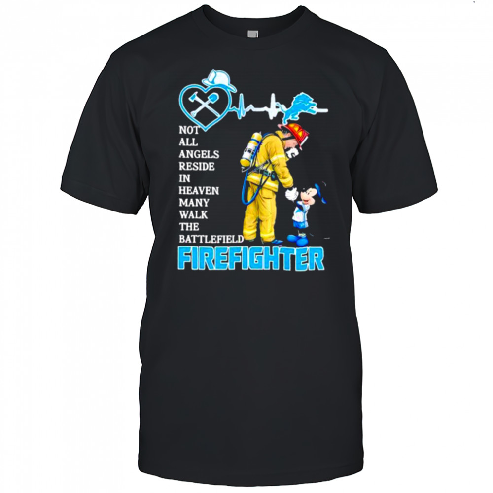 Mickey Mouse Detroit Lions Not All Angels Reside In Heaven Many Walk The Battlefield Firefighter Shirt