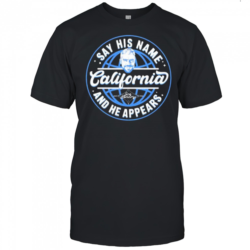 New Joe Hendry Say His Name California And He Appears 2025 t-shirt