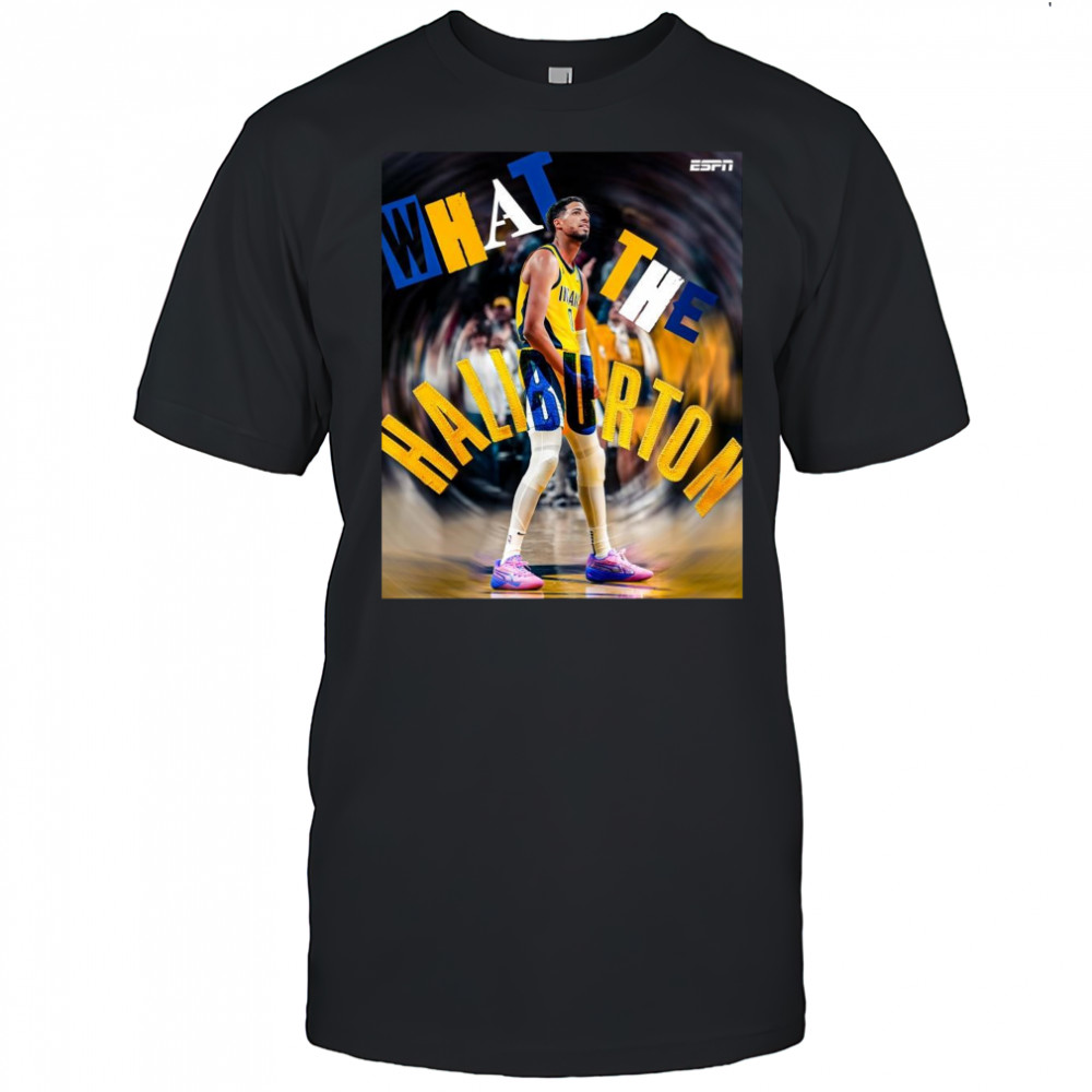Poster Tyrese Haliburton What The Haliburton Indiana Pacers Basketball 2025 t-shirt