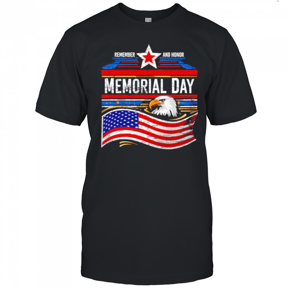 Remember and honor Memorial Day shirt