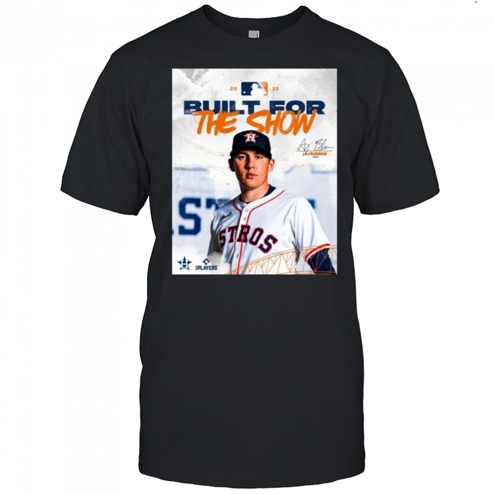 RHP AJ Blubaugh Built For The Show Houston Astros MLB 2025 Signature t-shirt