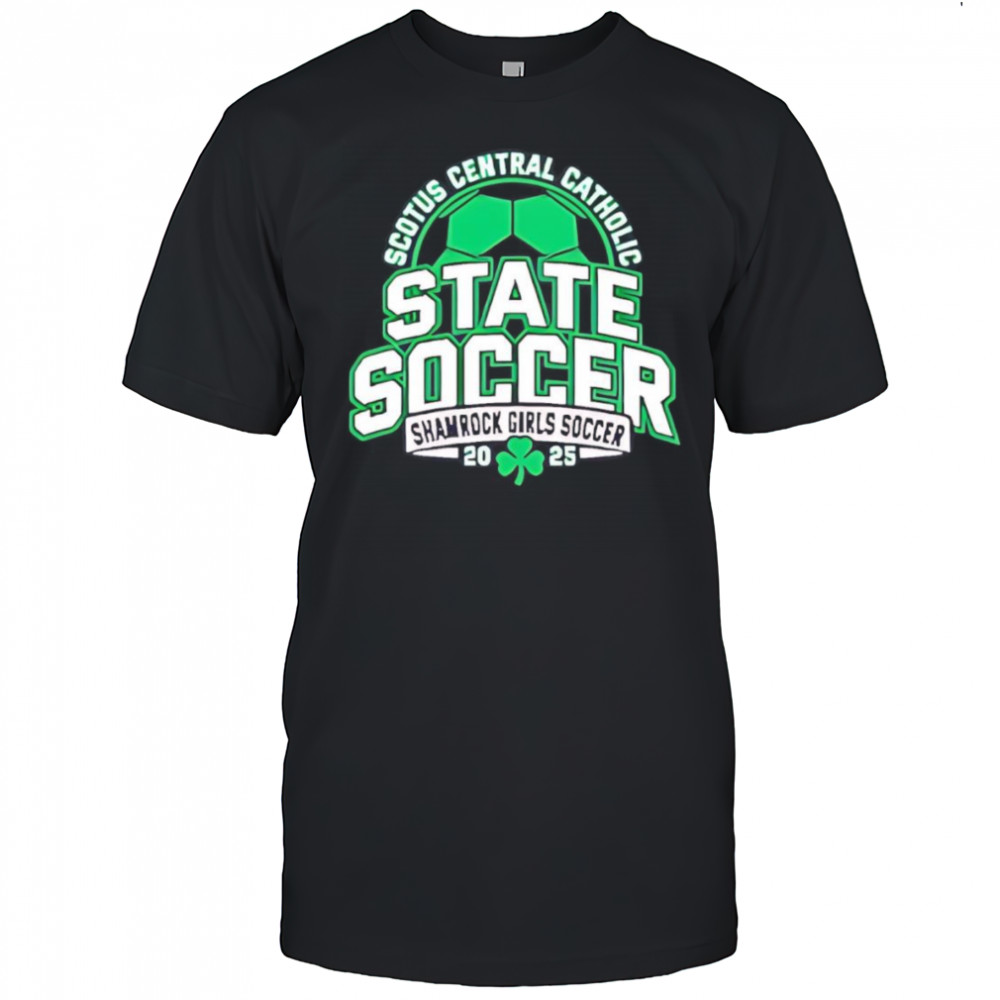 Scotus Central Catholic State Soccer Shamrock Girls Soccer 2025 shirt