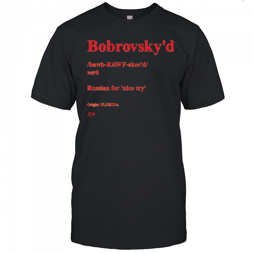 Sergei Bobrovsky Bobrovsky’d Definition Russian For Nice Try Origin Florida t-shirt