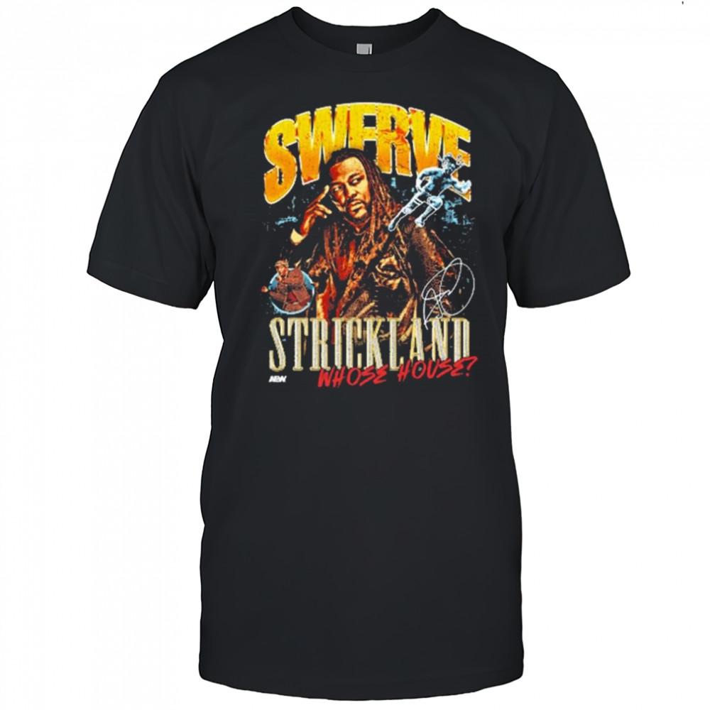 Swerve Strickland – Whose House AEW Graphic Signature t-shirt