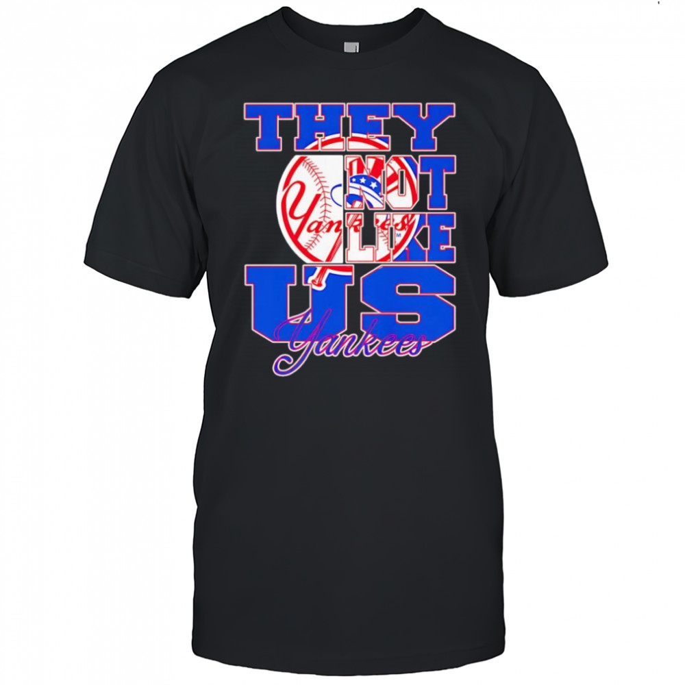 They not like us Yankees shirt