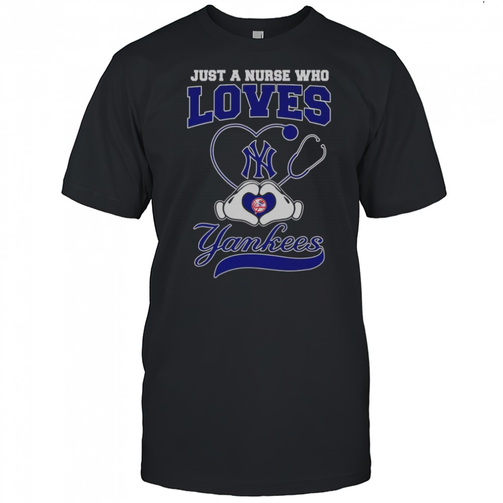 Top Just A Nurse Who Loves New York Yankees T-Shirt