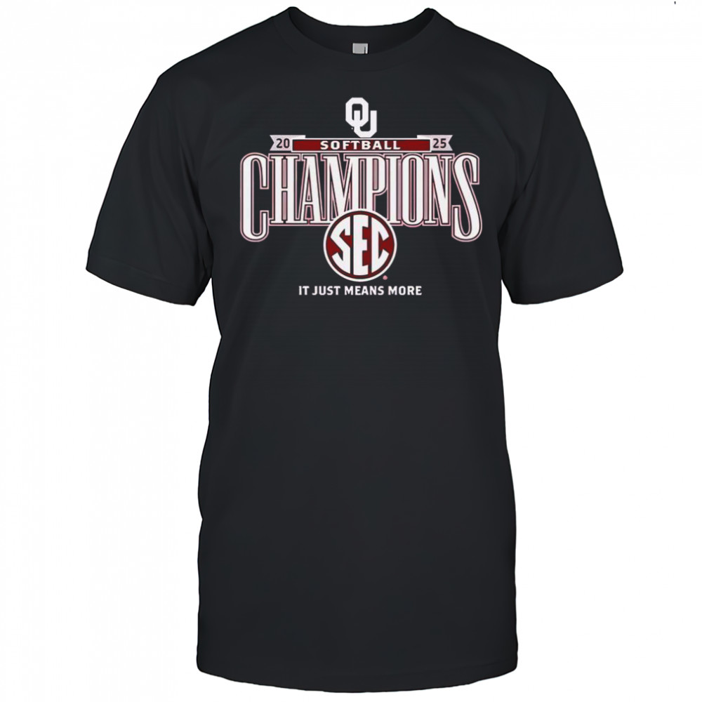 Top Oklahoma Sooners It Just Means More 2025 SEC Softball Season Champions T-Shirt