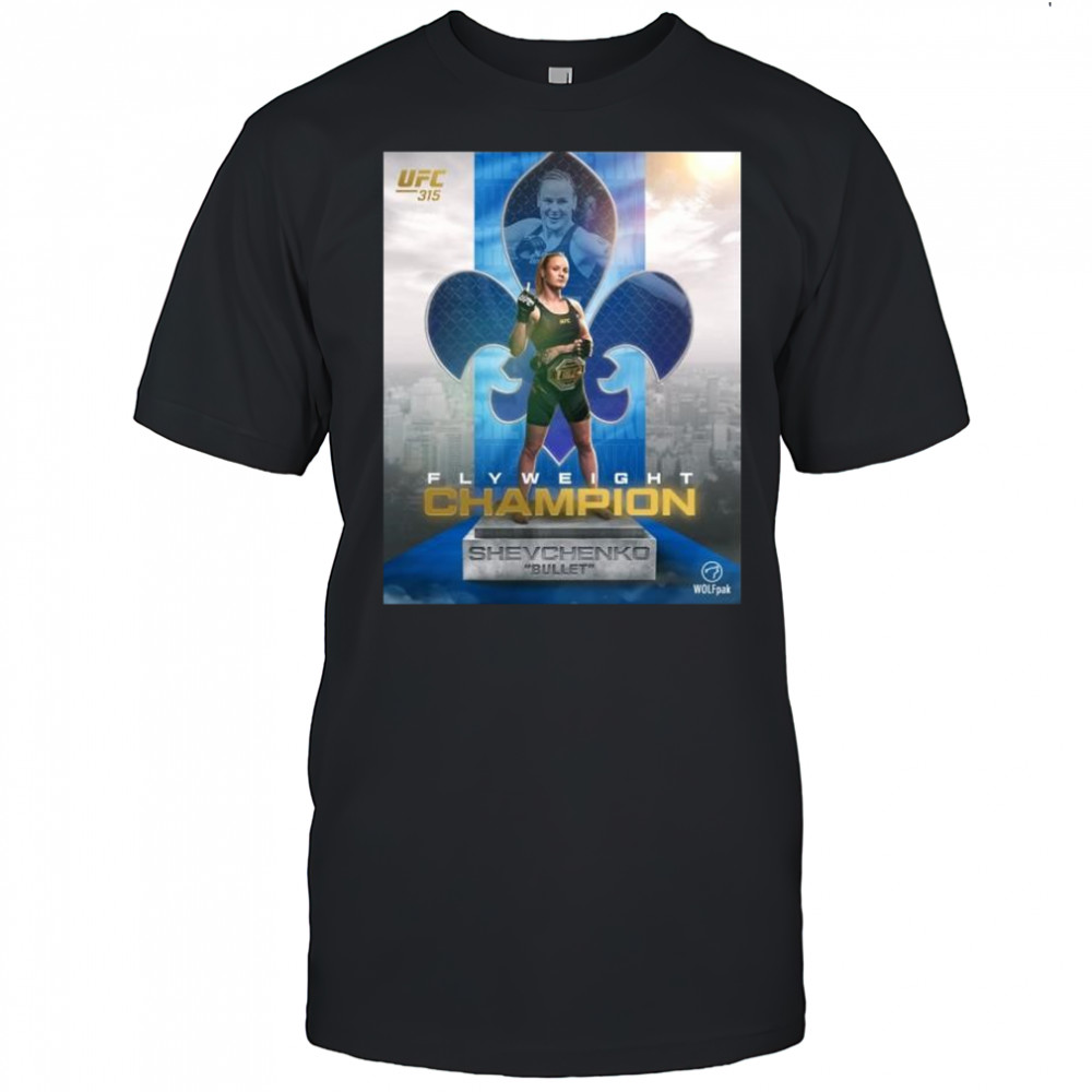 UFC 315 Valentina Shevchenko defeats Manon Fiorot o remain the flyweight champion of the world 2025 t-shirt