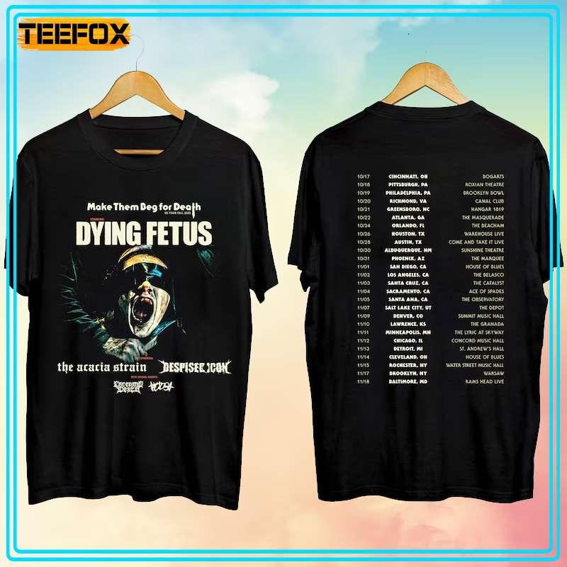 Dying Fetus Make Them Beg For Death Tour 2023 Concert Dates T-Shirt