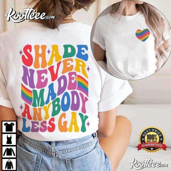Shade Never Made Anybody Less Gay LGBTQ Pride T-Shirt