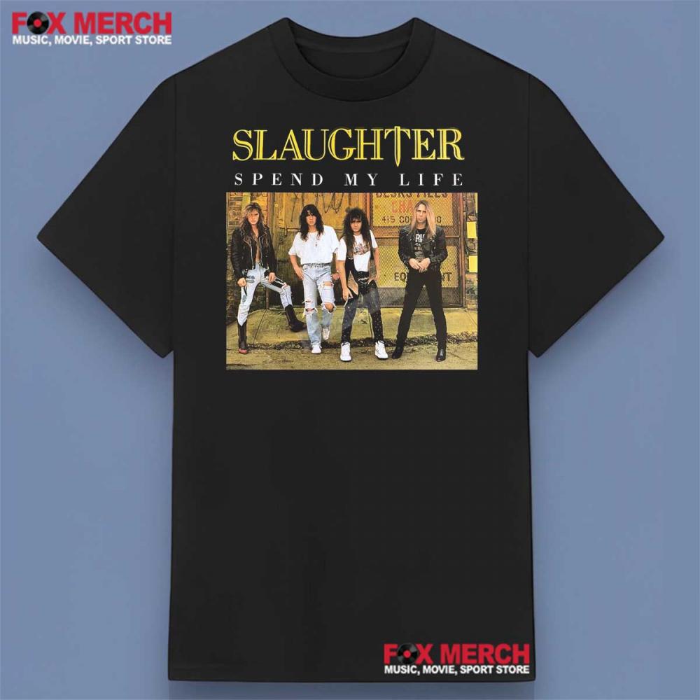 Slaughter Spend My Life Shirt