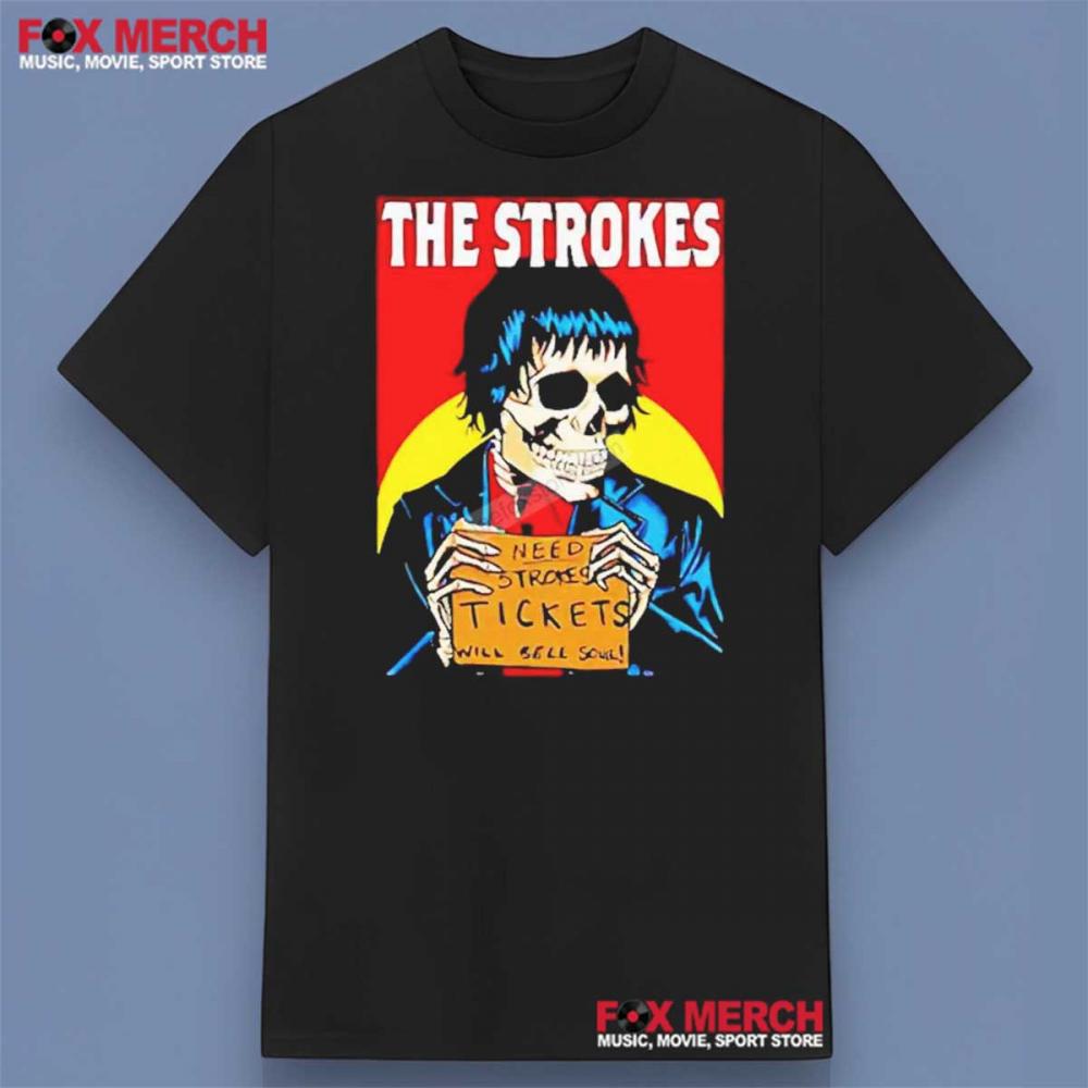 The Strokes Need Strokes Tickets Will Sell Soul Unisex Shirt