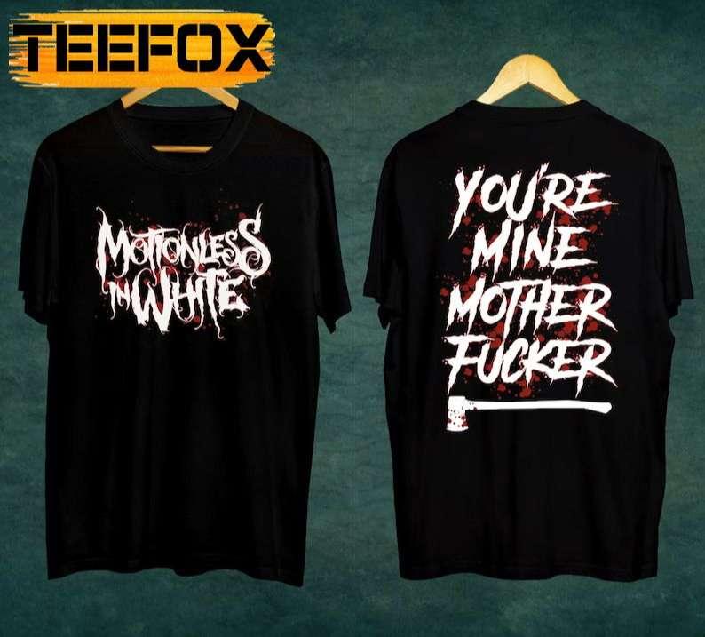 The Trinity of Terror Tour Motionless In White You're Mine Mother Fucker Unisex T-Shirt