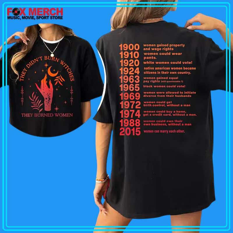 They Didn't Burn Witches They Burned Women Witchy Feminist T-Shirt Gift