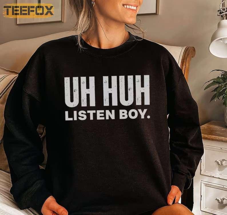 UH HUH LISTEN BOY MY FIRST LOVE STORY T-Shirt