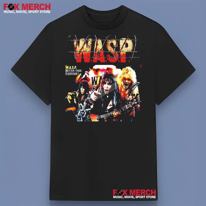 WASP Band Better Than Everyone Shirt
