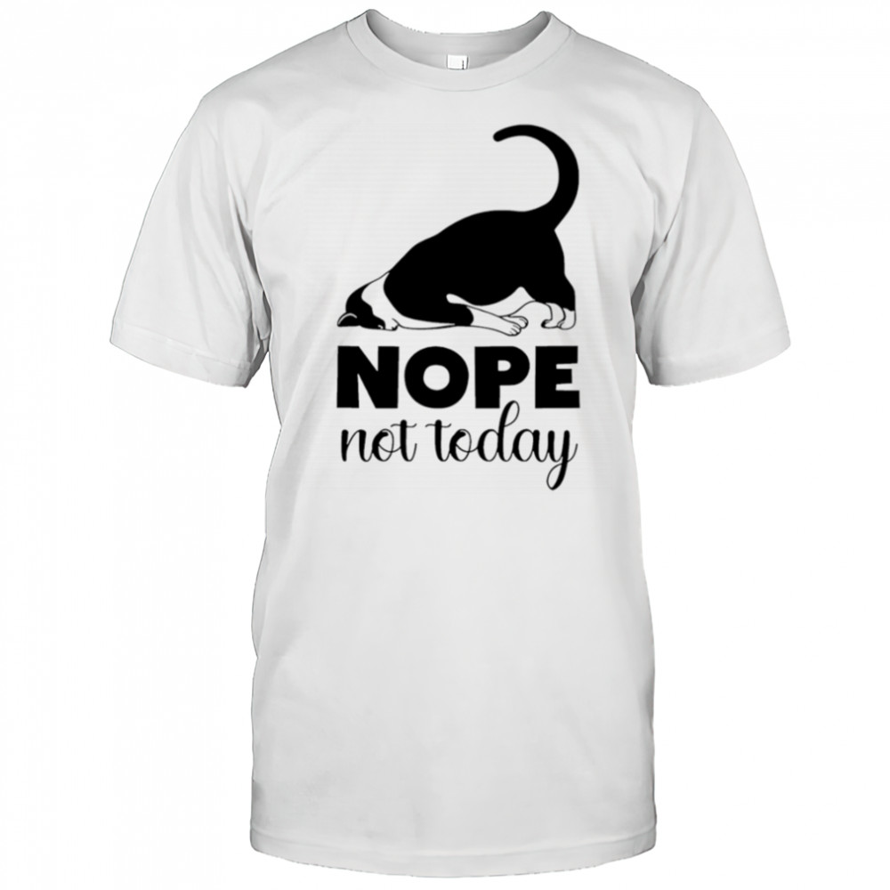 Cat nope not today shirt