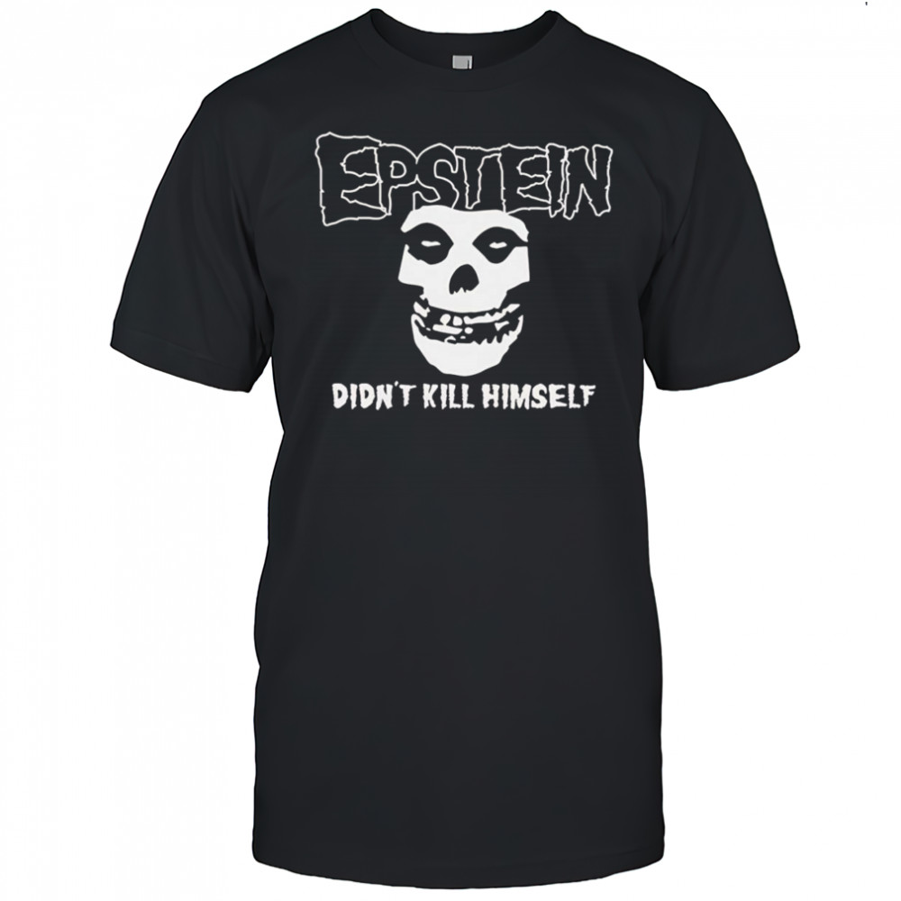 Epstein didn’t kill himself shirt
