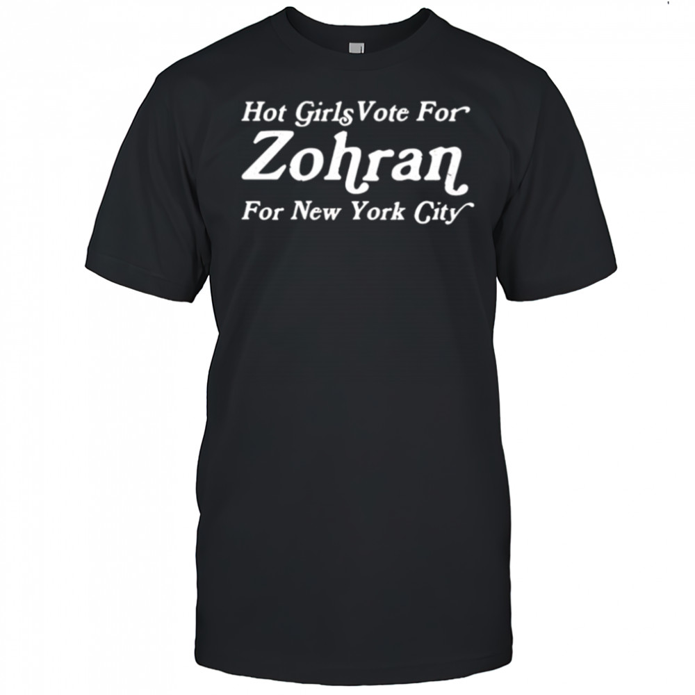 Hot girls vote for zohran for new york city shirt