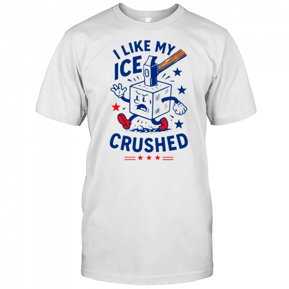 I like my ICE crushed hammer shirt