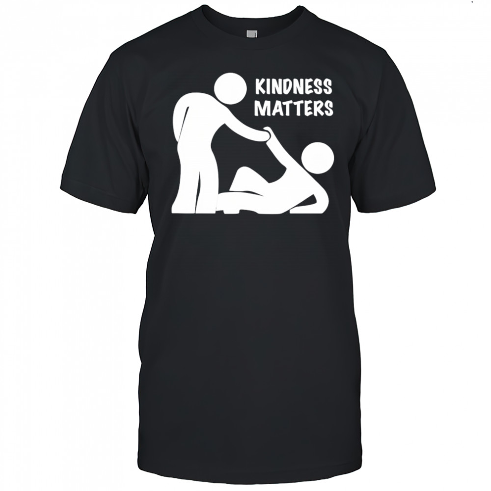 Kindness Matters shirt
